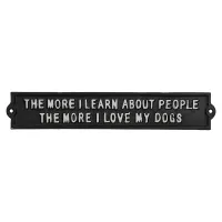 The More I Love My Dogs Cast Iron Sign Plaque Garden Garage Wall House Home