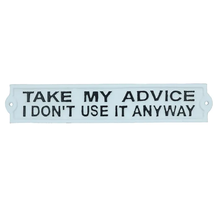 Take My Advice I Don't Use It Anyway Sign Cast Iron Plaque Wall House Garden